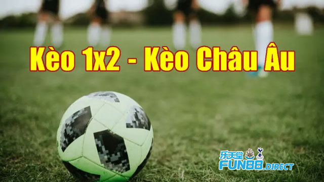 Kèo châu âu có tên gọi khác là 1x2